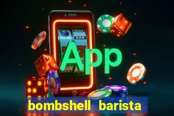 bombshell barista tail blaizer